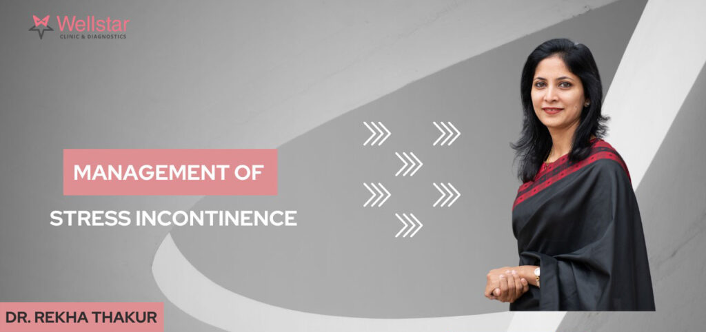 Management Of Stress Incontinence by Dr Rekha Thakur