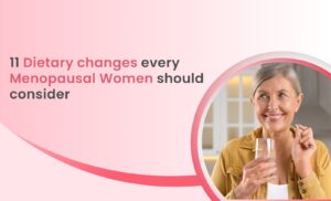 Dietary changes every menopausal women should consider